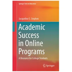 Academic Success in Online Programs, Fachbücher von Jacqueline S. Stephen