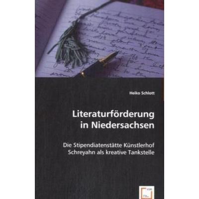 Schlott, H: Literaturförderung in Niedersachsen, Taschenbuch von Heiko Schlott, VDM, 978-3-639-06788-0