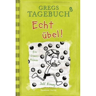 Echt übel! / Gregs Tagebuch Bd.8, Gebundene Ausgabe von Jeff Kinney, Baumhaus