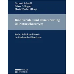 Biodiversität und Renaturierung im Naturschutzrecht, Fachbücher von Mario Walcher, Oliver C. Ruppel, Gerhard Schnedl