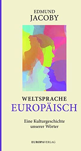 Edmund Jacoby - Weltsprache Europäisch: Eine Kulturgeschichte unserer Wörter - Preis vom 09.10.2026 07:28:09 h
