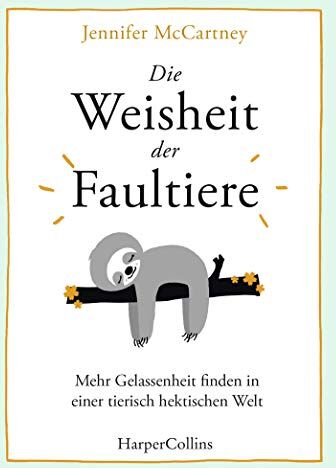 Jennifer McCartney - Die Weisheit der Faultiere - Mehr Gelassenheit finden in einer tierisch hektischen Welt - Preis vom 09.10.2026 07:28:09 h