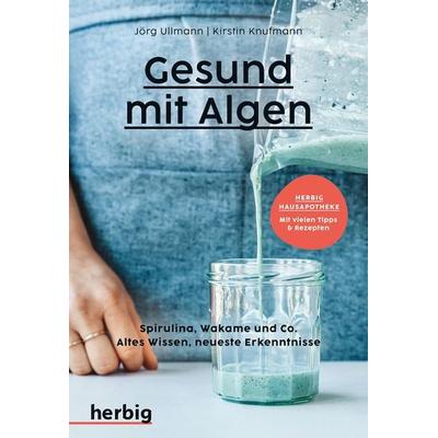 Gesund mit Algen, Taschenbuch von Jörg Ullmann,Kirstin Knufmann, Herbig in der Franckh-Kosmos Verlags-GmbH & Co. KG, 978-3-96859-054-7