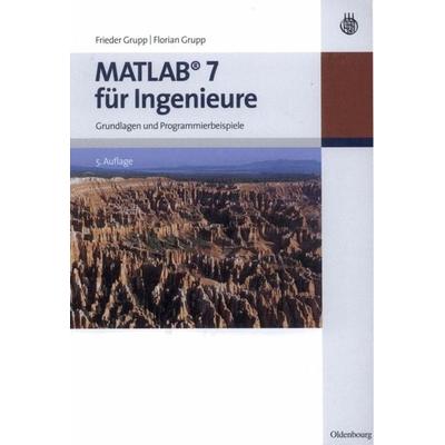 MATLAB 7 für Ingenieure, Gebundene Ausgabe von Frieder Grupp,Florian Grupp, De Gruyter Oldenbourg, 978-3-486-58904-7