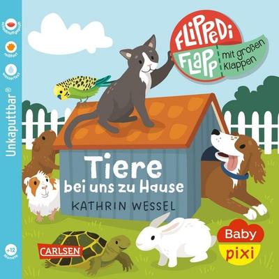 Baby Pixi (unkaputtbar) 189: Flippediflapp: Tiere bei uns zu Hause, Taschenbuch von Kathrin Wessel, Carlsen, 978-3-551-06353-3