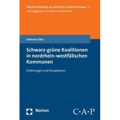 Schwarz-grüne Koalitionen in nordrhein-westfälischen Kommunen, Taschenbuch von Katharina Ober, Nomos, 978-3-8329-3639-6