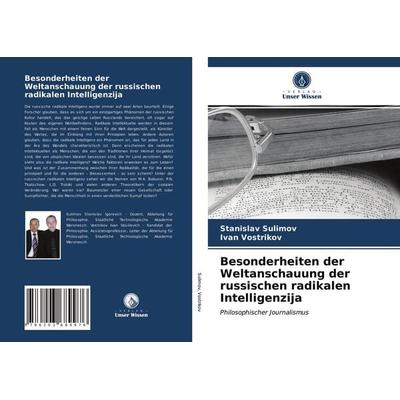 Besonderheiten der Weltanschauung der russischen radikalen Intelligenzija, Taschenbuch von Stanislav Sulimov,Ivan Vostrikov, Verlag Unser Wissen,