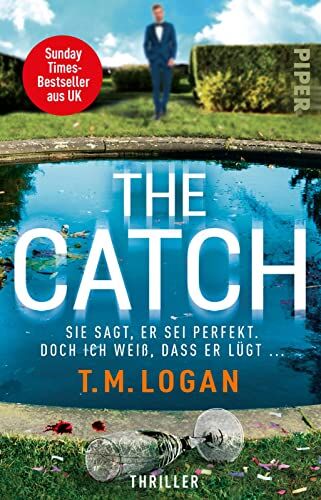 T.M. Logan - The Catch – Sie sagt, er sei perfekt. Doch ich weiß, dass er lügt ...: Thriller »Dieser Thriller wird Ihnen Albträume bescheren!« Woman - Preis vom 13.10.2026 11:25:28 h
