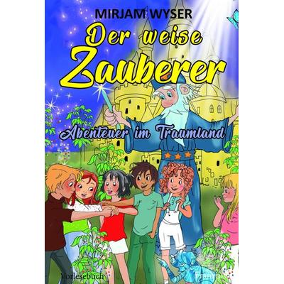 Der weise Zauberer, Taschenbuch von Mirjam Wyser, Franzius Verlag GmbH, 978-3-96050-241-8
