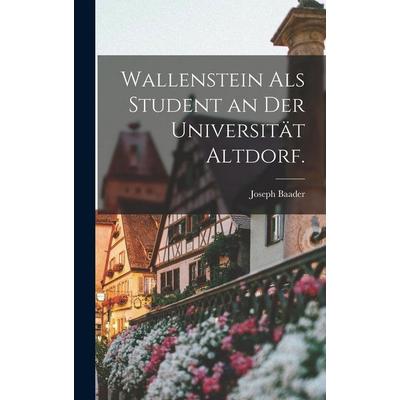 Wallenstein als Student an der Universität Altdorf., Gebundene Ausgabe von Joseph Baader, Legare Street Press, 978-1-01-809296-6
