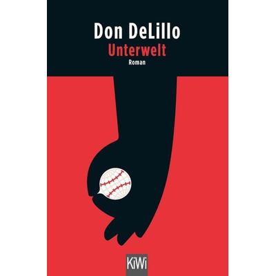 Unterwelt, Taschenbuch von Don DeLillo, Kiepenheuer & Witsch, 978-3-462-05173-5