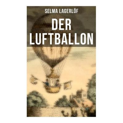 Der Luftballon, Taschenbuch von Selma Lagerlöf, Musaicum Books, 978-80-272-5266-4