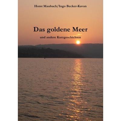Das goldene Meer, Taschenbuch von Ingo Becker-Kavan, Epubli, 978-3-7467-8499-1
