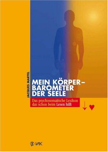Jacques Martel - Mein Körper - Barometer der Seele: Das psychosomatische Lexikon, das schon beim Lesen hilft - Preis vom 05.10.2026 03:47:11 h