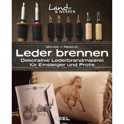 Leder brennen: Dekorative Lederbrandmalerei für Einsteiger und Profis, Taschenbuch von Michele Y. Parsons, Heel, 978-3-96664-010-7