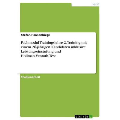 Fachmodul Trainingslehre 2. Training mit einem 26-jährigen Kandidaten inklusive Leistungseinstufung und Hollman-Venrath-Test, Taschenbuch von Stefan