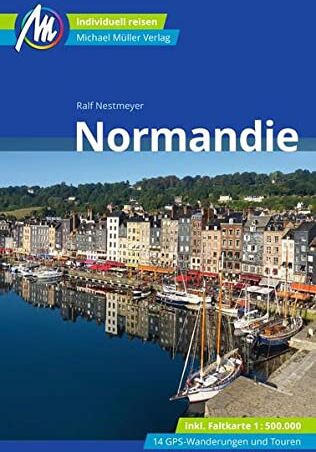Ralf Nestmeyer - Normandie Reiseführer Michael Müller Verlag: Individuell reisen mit vielen praktischen Tipps (MM-Reisen) - Preis vom 07.10.2026 11:45:10 h