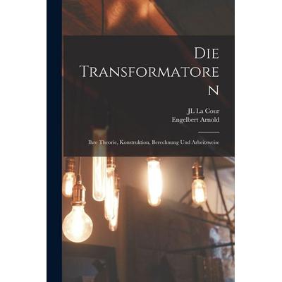 Die Transformatoren, Taschenbuch von Engelbert Arnold,Jl La Cour, Legare Street Press, 978-1-01-591751-4