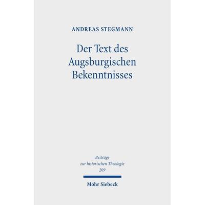 Der Text des Augsburgischen Bekenntnisses, Gebundene Ausgabe von Andreas Stegmann, Mohr Siebeck, 978-3-16-164163-3