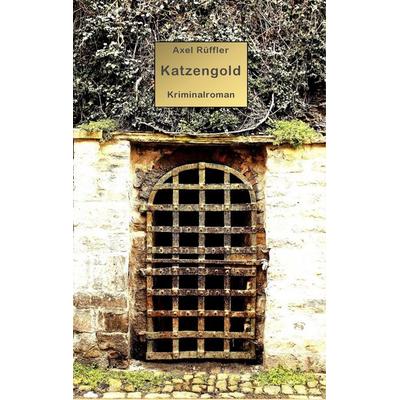 Katzengold, Taschenbuch von Axel Rüffler, Twentysix Crime, 978-3-7407-1656-1