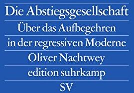 Oliver Nachtwey - Die Abstiegsgesellschaft: Über das Aufbegehren in der regressiven Moderne (edition suhrkamp) - Preis vom 30.09.2026 22:30:23 h