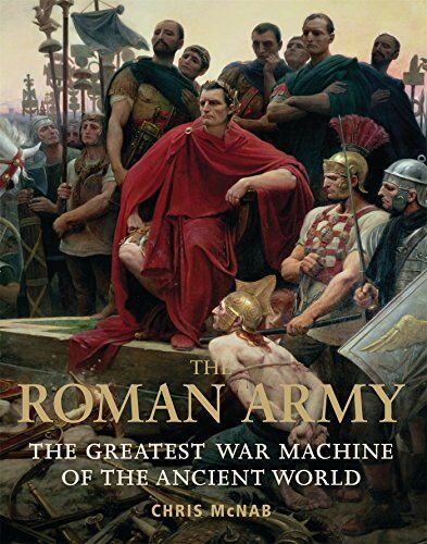 Chris McNab - The Roman Army: The Greatest War Machine of the Ancient World (General Military) - Preis vom 13.10.2026 19:28:25 h