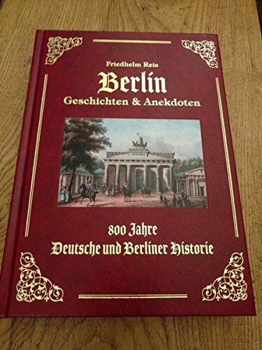 Friedhelm Reis - Berlin Geschichten & Anekdoten -Exzellenz Ausgabe -Ledereinband mit Goldprägung-: 800 Deutsche und Berliner Historie - Preis vom 11.10.2026 03:10:56 h