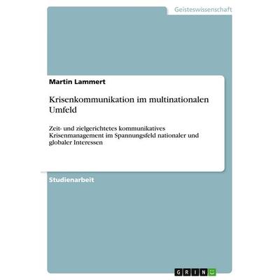 Krisenkommunikation im multinationalen Umfeld, Taschenbuch von Martin Lammert, GRIN, 978-3-640-57050-8
