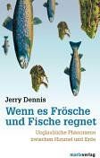 Jerry Dennis - Wenn es Frösche und Fische regnet. Unglaubliche Phänomene zwischen Himmel und Erde - Preis vom 12.10.2026 11:37:12 h