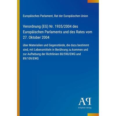 Verordnung (EG) Nr. 1935/2004 des Europäischen Parlaments und des Rates vom 27. Oktober 2004, Taschenbuch von Europäisches Parlament,Rat der