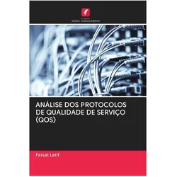 Análise Dos Protocolos De Qualidade De Serviço (Qos), Fachbücher von Faisal Latif