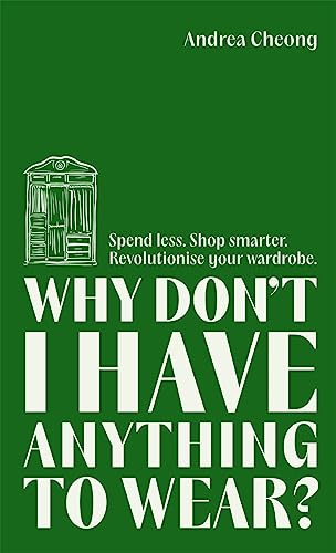 Andrea Cheong - Why Don't I Have Anything to Wear?: Spend Less. Shop Smarter. Revolutionise Your Wardrobe - Preis vom 11.10.2026 15:43:13 h