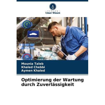 Optimierung der Wartung durch Zuverlässigkeit, Taschenbuch von Mounia Taleb,Khaled Chebbi,Aymen Khaled, Verlag Unser Wissen, 978-620-3-89822-4