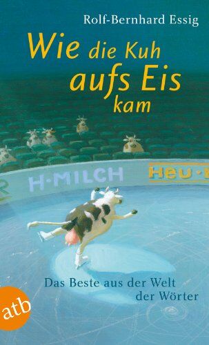 Rolf-Bernhard Essig - Wie die Kuh aufs Eis kam: Das Beste aus der Welt der Wörter - Preis vom 15.10.2026 23:06:25 h