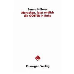 Menschen, lasst endlich die GÖTTER in Ruhe, Fachbücher von Benno Hübner