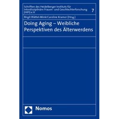 Doing Aging - Weibliche Perspektiven des Älterwerdens, Taschenbuch von Birgit Blättel-Mink,Caroline Kramer,Birgit Blättel-Mink, Nomos,