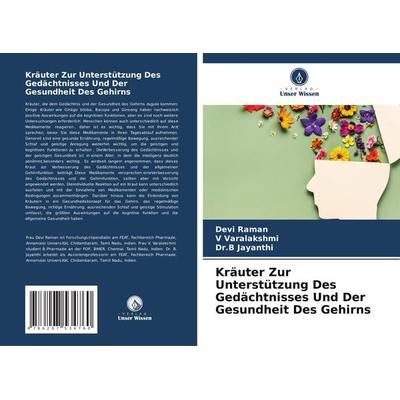Kräuter Zur Unterstützung Des Gedächtnisses Und Der Gesundheit Des Gehirns, Taschenbuch von Devi Raman,V. Varalakshmi,B. Jayanthi, Verlag Unser