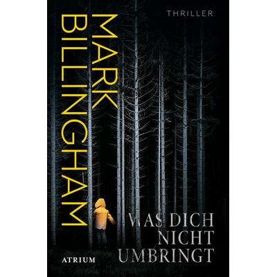 Was dich nicht umbringt, Taschenbuch von Mark Billingham, Atrium Verlag AG