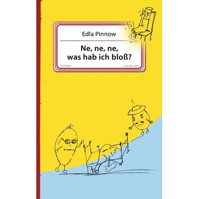 Ne, ne, was hab ich bloß?, Taschenbuch von Edla Pinnow, BoD – Books on Demand, 978-3-8423-7611-3