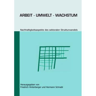 Arbeit - Umwelt - Wachstum, Paperback von Friedrich Hinterberger, BoD – Books on Demand, 978-3-8311-3556-1