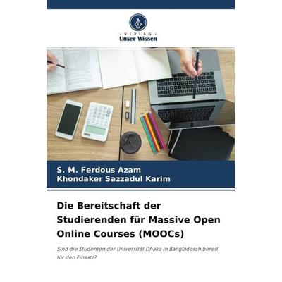 Die Bereitschaft der Studierenden für Massive Open Online Courses (MOOCs), Taschenbuch von S. M. Ferdous Azam,Khondaker Sazzadul Karim, Verlag Unser