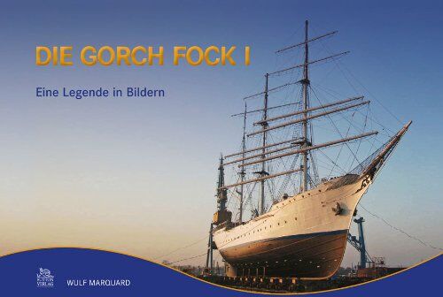 Wulf Marquard - Die Gorch Fock I (Bilder der Schifffahrt) - Preis vom 09.10.2026 07:28:09 h
