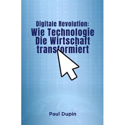 Digitale Revolution:, Taschenbuch von Paul Dupin, Epubli, 978-3-7584-9617-2