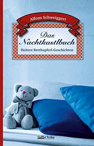 Alfons Schweiggert - Das Nachtkastlbuch: Heitere Betthupferl-Geschichten - Preis vom 19.10.2026 19:33:35 h