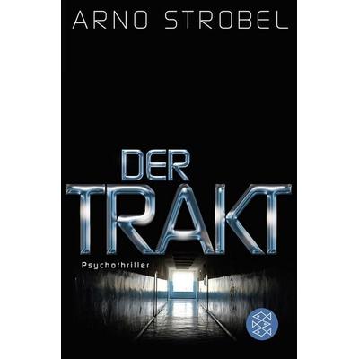 Der Trakt, Taschenbuch von Arno Strobel, Fischer Taschenbuch Verlag
