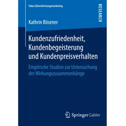 Kundenzufriedenheit, Kundenbegeisterung und Kundenpreisverhalten, Fachbücher von Kathrin Bösener