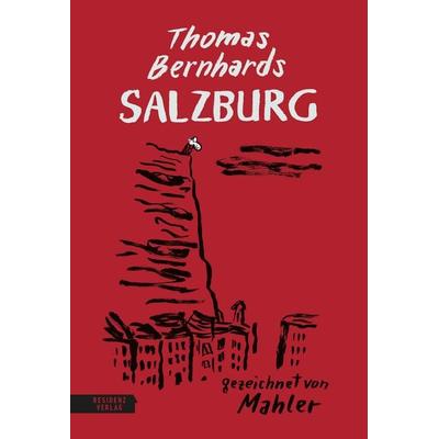 Thomas Bernhards Salzburg, Gebundene Ausgabe von Thomas Bernhard, Residenz Verlag, 978-3-7017-1762-0
