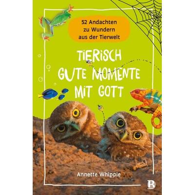 Tierisch gute Momente mit Gott, Gebundene Ausgabe von Annette Whipple, R.Brockhaus, 978-3-417-28110-1