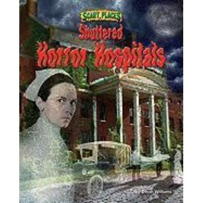 Shuttered Horror Hospitals, Gebundene Ausgabe von Dinah Williams, Bearport Publishing, 978-1-61772-148-9