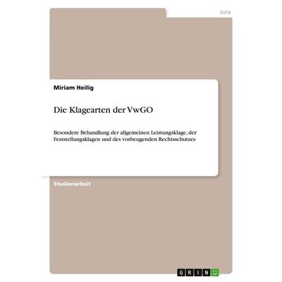 Die Klagearten der VwGO, Taschenbuch von Miriam Heilig, GRIN, 978-3-640-15468-5